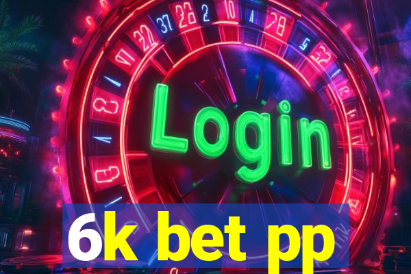 6k bet pp